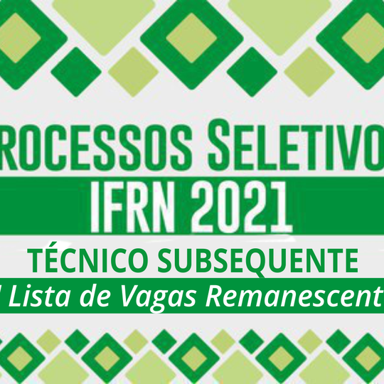#21174 Divulgada 3ª Lista de Vagas Remanescentes dos Cursos Técnicos Subsequentes