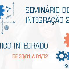 #21950 Seminário de Integração 2019 dos Cursos Técnicos Integrados inicia no próximo dia 30/01