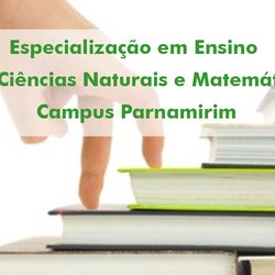 #22144 Prorrogado período de inscrições para Especialização em Ensino de Ciências Naturais e Matemática 