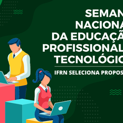 #22311 IFRN seleciona propostas para semana nacional da educação profissional e tecnológica