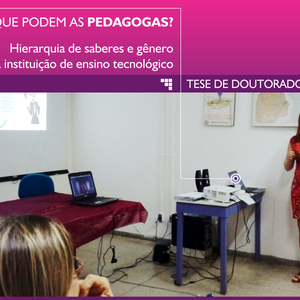 #22377 Pesquisa de servidora analisa exercício profissional das mulheres pedagogas do IFRN