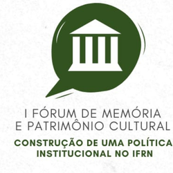 #22627 IFRN realiza Fórum de Memória, Cultura e Patrimônio