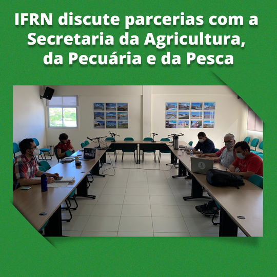 #22866 IFRN se reúne com Secretaria da Agricultura, Pecuária e Pesca