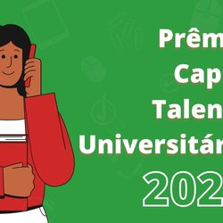 #22909 Abertas inscrições para o Prêmio Capes Talento Universitário 2022