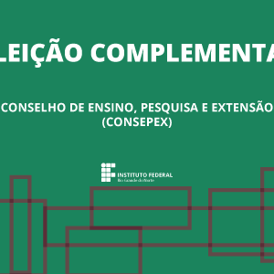 #22986 IFRN realiza eleição complementar do Conselho de Ensino, Pesquisa e Extensão