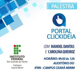 #23341  Portal Clickideia promove palestra no Campus Ceará-Mirim 
