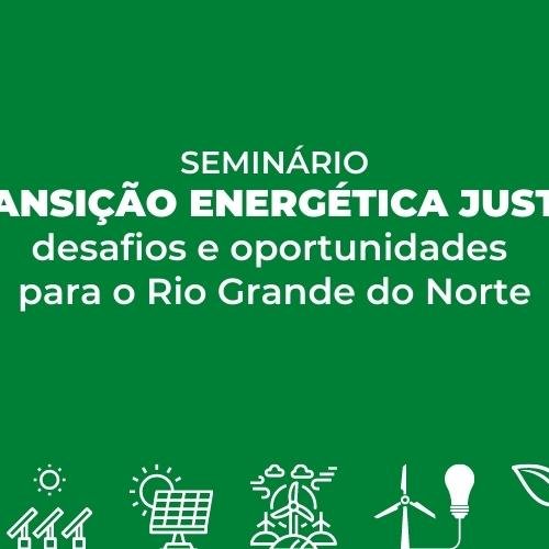#23760 IFRN promoveu o seminário “Transição Energética Justa”