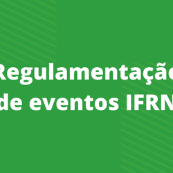 #23820 Comissão elabora regulamento de eventos no âmbito do IFRN