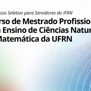 #24366 Parceria com a UFRN oferta vagas em Mestrado Profissional