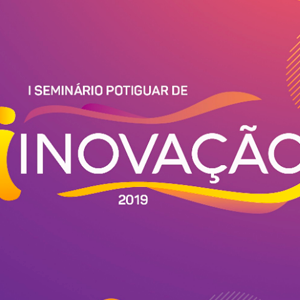 #24751 Em parceria com IFRN, Seminário Potiguar de Inovação acontece no dia 5 de dezembro em Natal