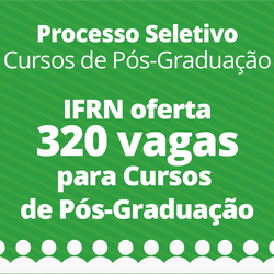 #24768 IFRN oferta 320 vagas para cursos de pós-graduação