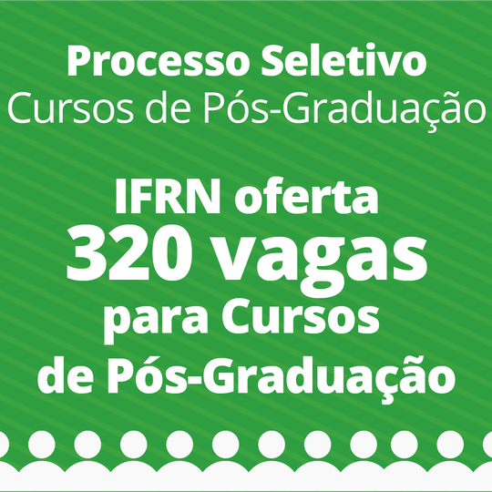 #24768 IFRN oferta 320 vagas para cursos de pós-graduação