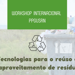#25171 IFRN promove workshop sobre tecnologias de reúso e reaproveitamento de resíduos