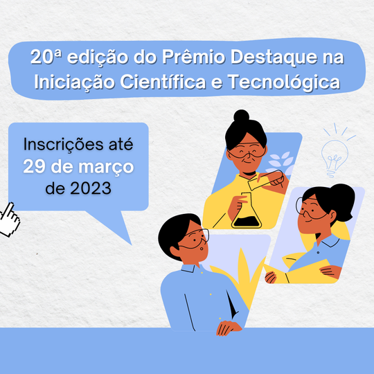 #25809 Lançada a 20ª edição do Prêmio Destaque na Iniciação Científica e Tecnológica