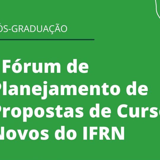 #25906 IFRN realizará I Fórum de Planejamento de Propostas de Cursos Novos 