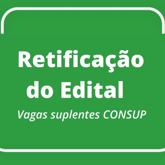 #25928 Edital para a escolha de suplentes que comporão o Conselho Superior é retificado