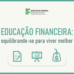#26042 IFRN abre nova turma do curso "Educação Financeira: equilibrando-se para viver melhor"