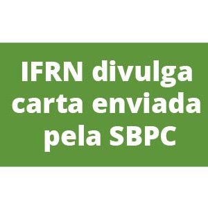 #26097 IFRN divulga carta enviada pela SBPC a Capes