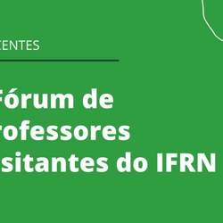 #26167 IFRN realiza I Fórum de Professores Visitantes