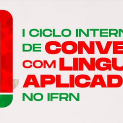 #26263 IFRN realiza Ciclo Internacional de Conversas com Linguistas Aplicados
