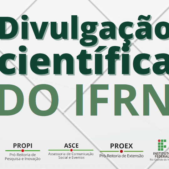 #26489 Comissão sistêmica mapeia ações e proposições de divulgação científica do IFRN