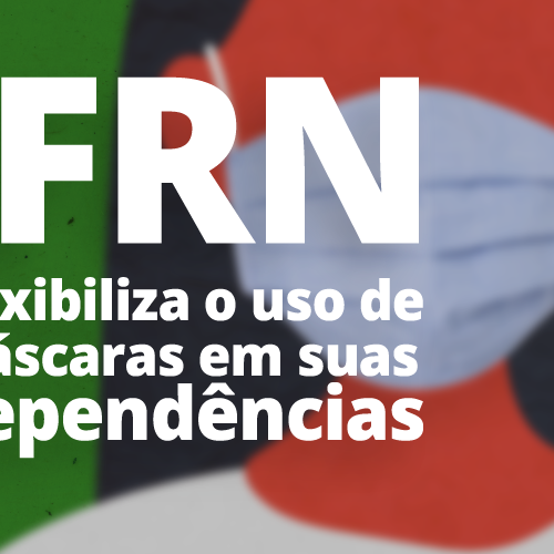 #26598 Portaria faculta uso de máscaras nas dependências do IFRN