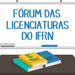 #26861 IFRN promove Fórum das Licenciaturas