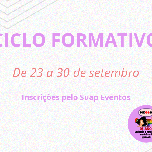 #27006 Núcleo de Estudos e Pesquisas em Educação, Gênero e Diversidade do IFRN promove Ciclo Formativo