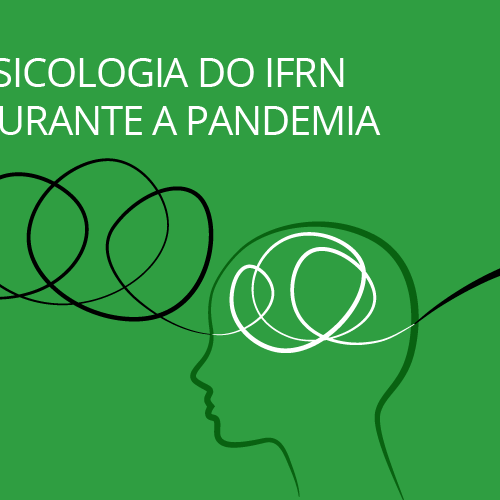 #27252 Psicologia do IFRN e o trabalho de resiliência na pandemia