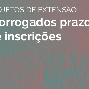#27292 Editais de extensão têm prazos de inscrições prorrogados