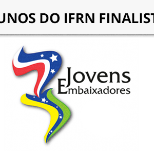 #27327 Alunos do IFRN são finalistas no programa Jovens Embaixadores