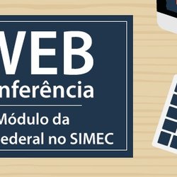 #27515 Ministério da Educação realiza web conferência sobre módulo da Rede Federal no Simec