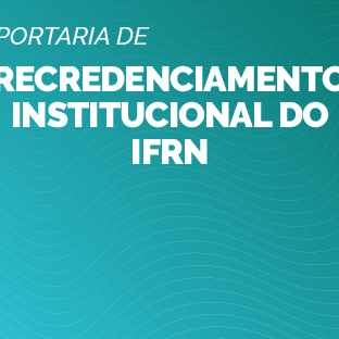 #27782 Publicada portaria de recredenciamento institucional do IFRN