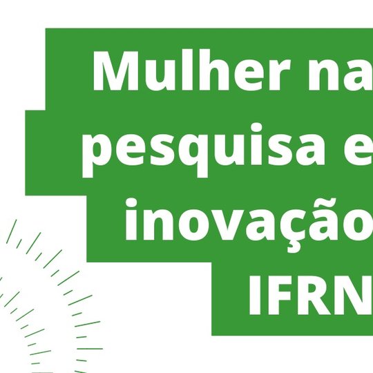 #27895 Pró-Reitoria de Pesquisa e Inovação do IFRN homenageia mulheres pesquisadoras