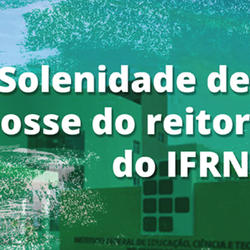 #28014 Ministro da Educação dará posse ao reitor do IFRN, professor José Arnóbio, nesta terça-feira (31)
