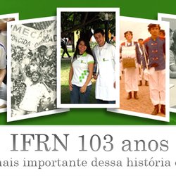 #28621 IFRN completa 103 anos e consolida quadro de expansão