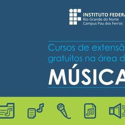 #29180 Campus Pau dos Ferros abre inscrições para cursos gratuitos na área de música