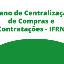 #29459 IFRN aprova Plano de Centralização de Compras e Contratações