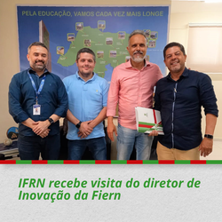 #29470 IFRN recebe visita do presidente de Inovação da Fiern