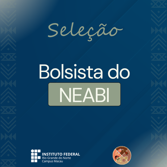 Seleção para bolsista do NEABI