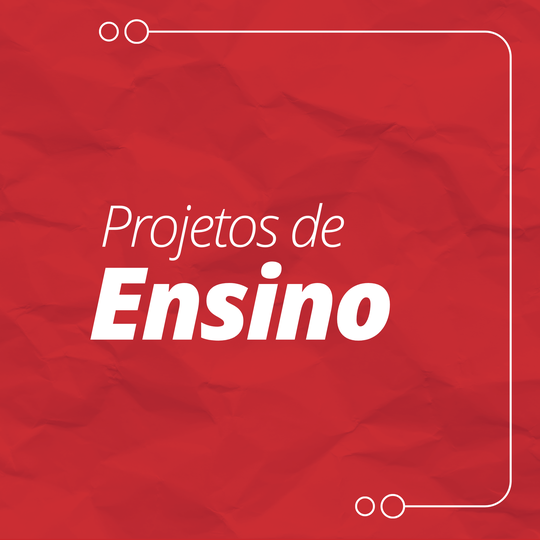 Projetos de Ensino ou Editais de ensino