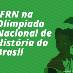 #30206 IFRN tem 51 equipes finalistas na Olimpíada Nacional em História do Brasil