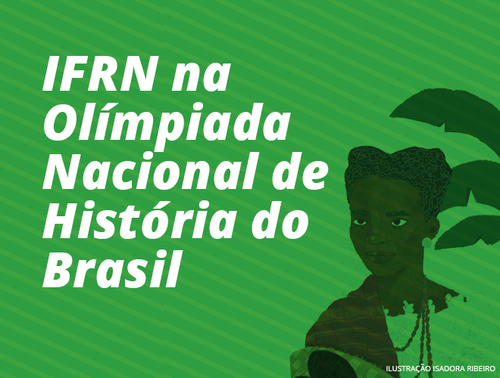 149 estudantes representam o IFRN na final da Olimpíada Nacional em História do Brasil