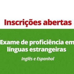 #30227 Inscrições abertas para exame de proficiência em línguas estrangeiras