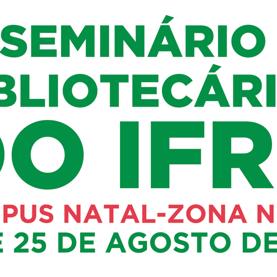 #30259 Com o tema "Cooperação, Reflexão e Ação, Campus sedia seminário de bibliotecários do IFRN