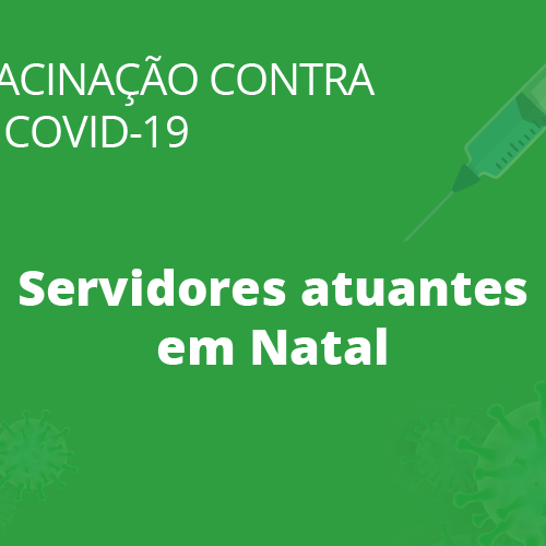 #30309 Servidores que atuam nos campi de Natal e na Reitoria poderão se vacinar a partir deste sábado (26)