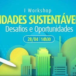 #30388 IFRN é parceiro em Workshop sobre Cidades Sustentáveis