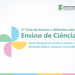 #30491 IFRN promove 2º Ciclo de Estudos e Reflexões sobre o Ensino de Ciências 