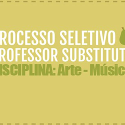 #30579 Aberta seleção para professor substituto na disciplina Artes - Música