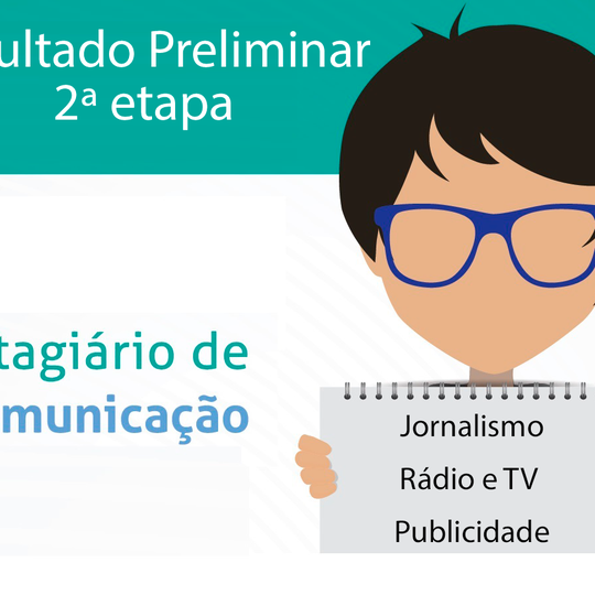 #31414 Divulgado resultado parcial da 2ª fase da seleção de estágio em comunicação